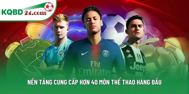 Nền tảng cung cấp hơn 40 môn thể thao hàng đầu