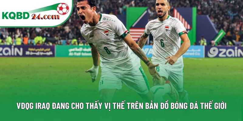 VĐQG Iraq đang cho thấy vị thế trên bản đồ bóng đá thế giới