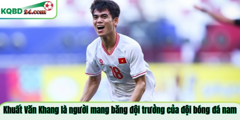 Khuất Văn Khang là người mang băng đội trưởng của đội bóng đá nam